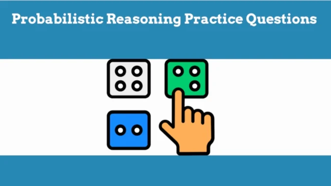 Probabilistic Reasoning Practice Questions